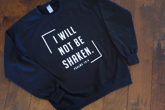 I Will Not be Shaken Sweatshirt